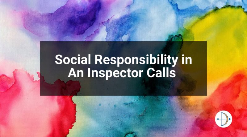 inspector calls social responsibility essay